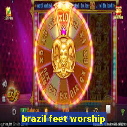 brazil feet worship